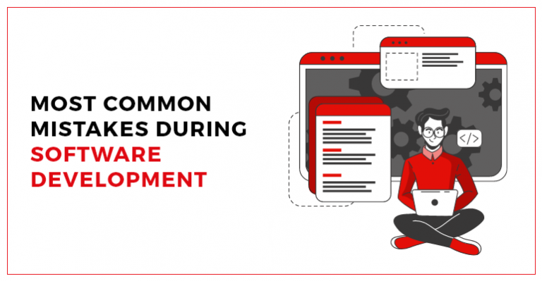 MOST COMMON MISTAKES DURING SOFTWARE DEVELOPMENT