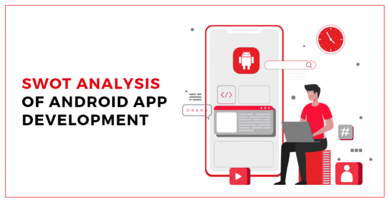 SWOT ANALYSIS OF ANDROID APP DEVELOPMENT