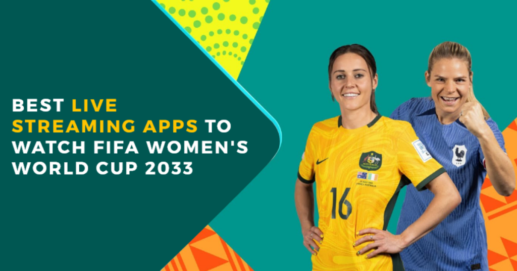 Live Streaming Apps To Watch FIFA Women's World Cup 2023 TechnBrains