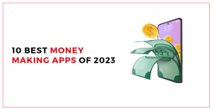 10 Best Money Making Apps of 2023 | Technbrains Blog