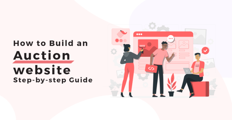 Step-by-Step Guide On How To Build An Auction Website