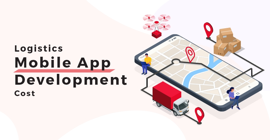 Logistics Mobile App Development Cost