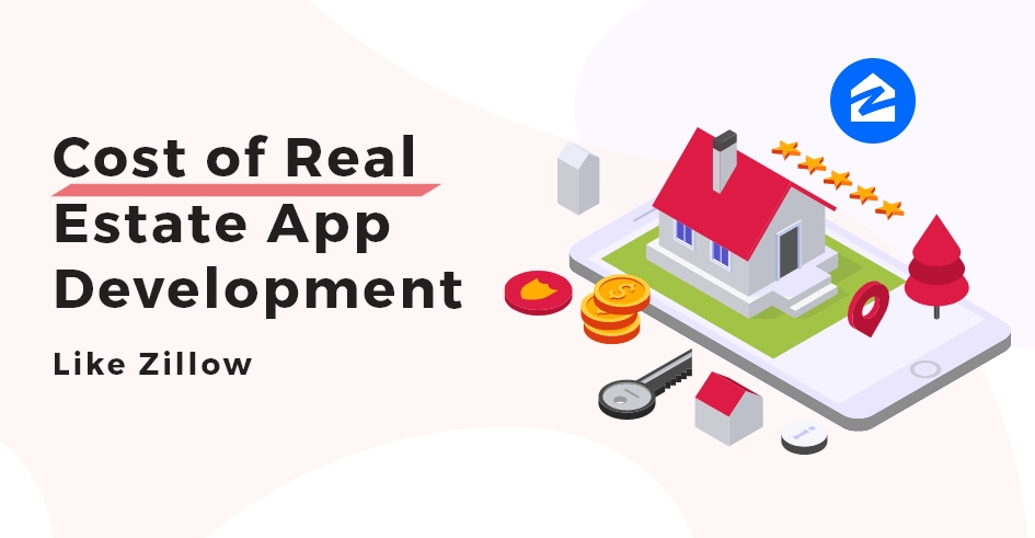 Cost of Real Estate App Development Like Zillow