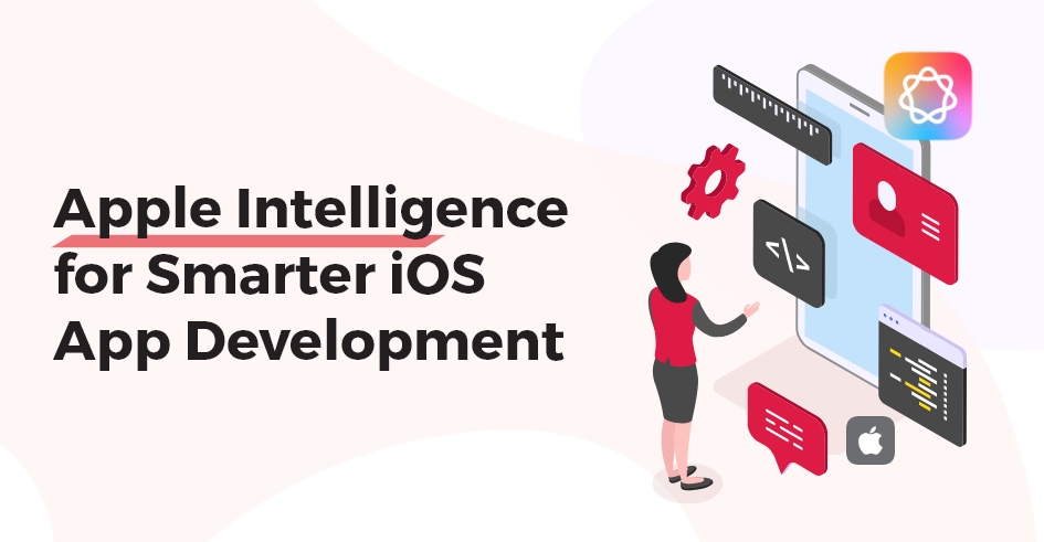 Apple Intelligence for Smarter iOS App Development