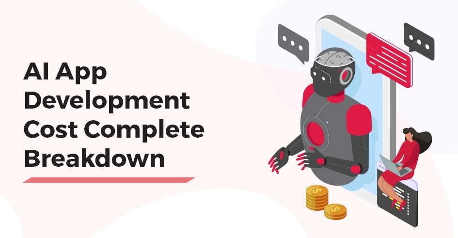 AI App Development Cost Complete Breakdown