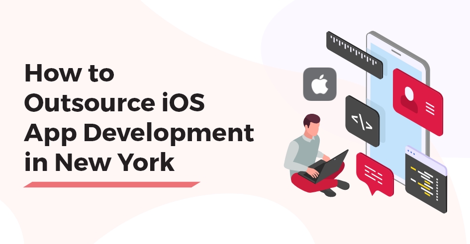 How to outsource iOS App Development in New York