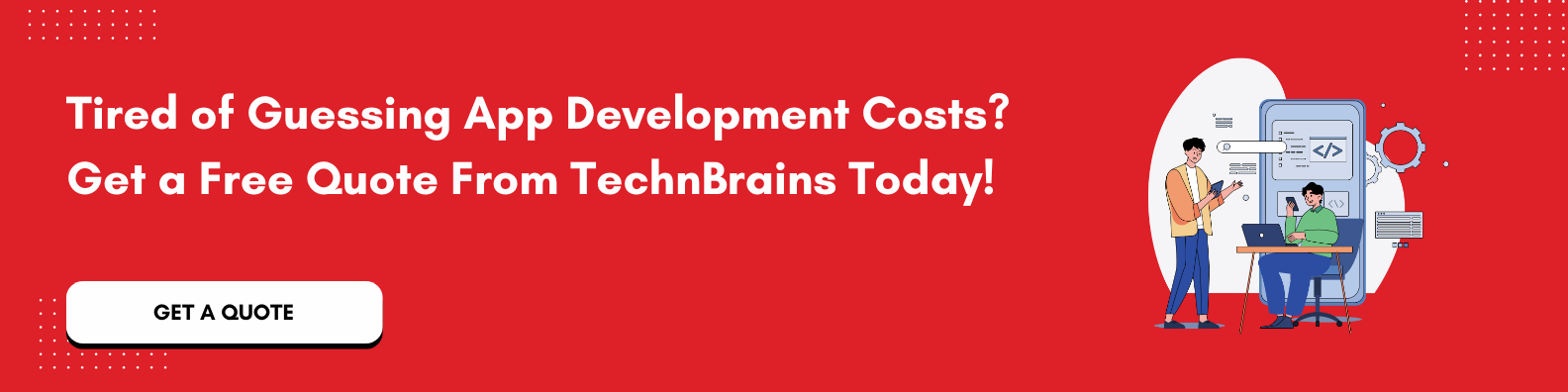 Get a free App development costs Quote from TechnBrains - CTA