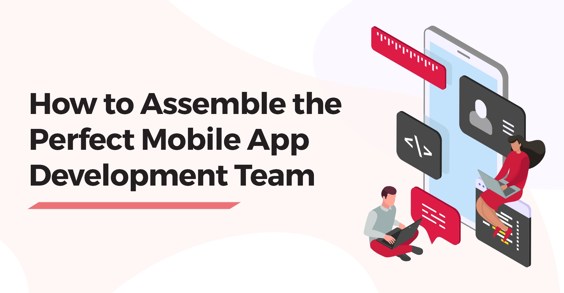 How to Assemble the Perfect Mobile App Development Team