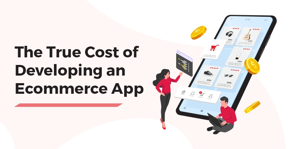 The True Cost of Developing an Ecommerce App