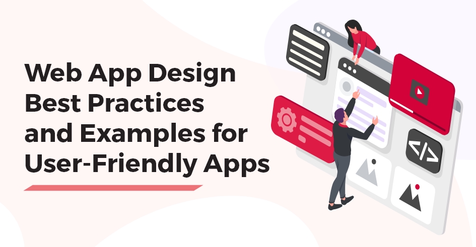 Web App Design Best Practices and Examples for User-Friendly Apps