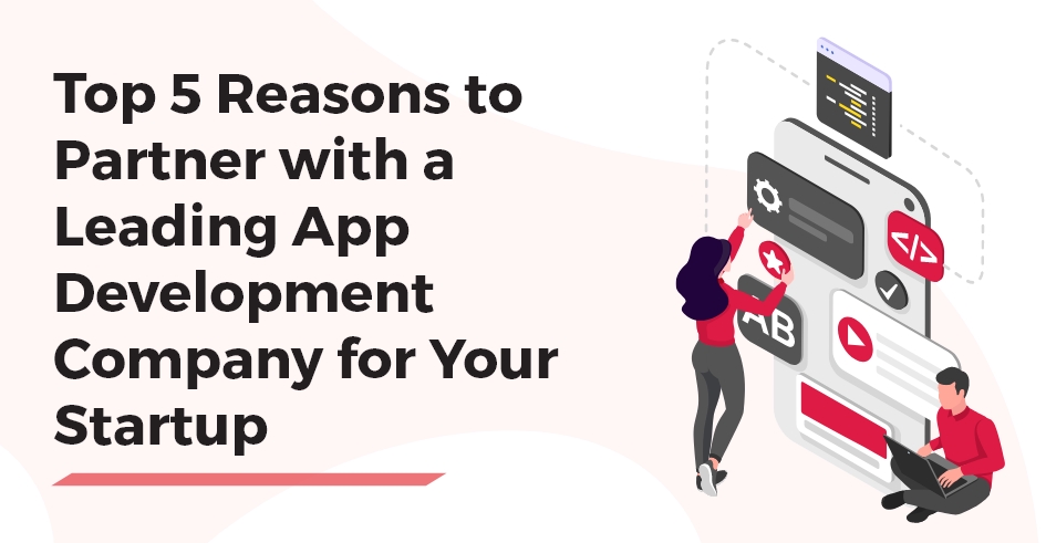 Top 5 reasons to partner with app development company